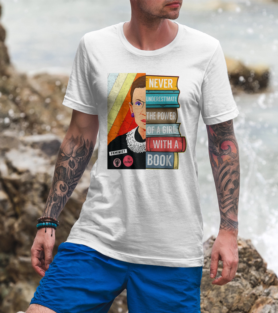 Never Underestimate The Power Of A Girl With A Book RBG Feminist Dissent T-Shirt