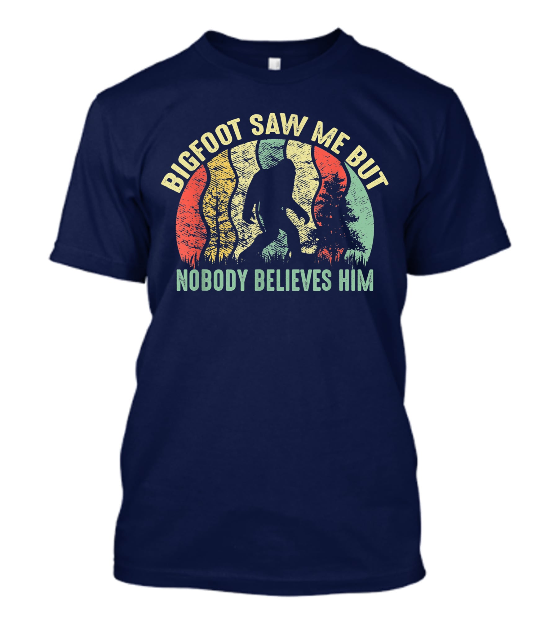 Bigfoot Saw Me But Nobody Believes Him Retro Forest T-Shirt