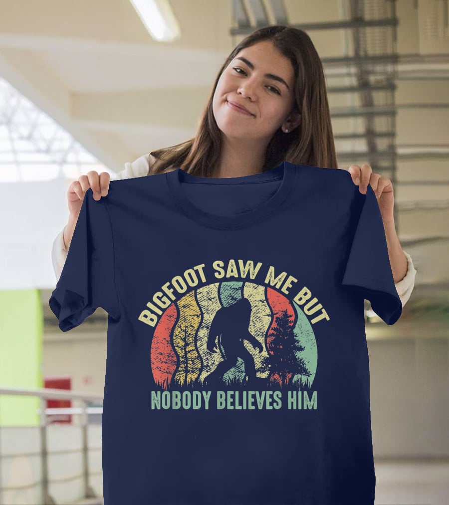 Bigfoot Saw Me But Nobody Believes Him Retro Forest T-Shirt