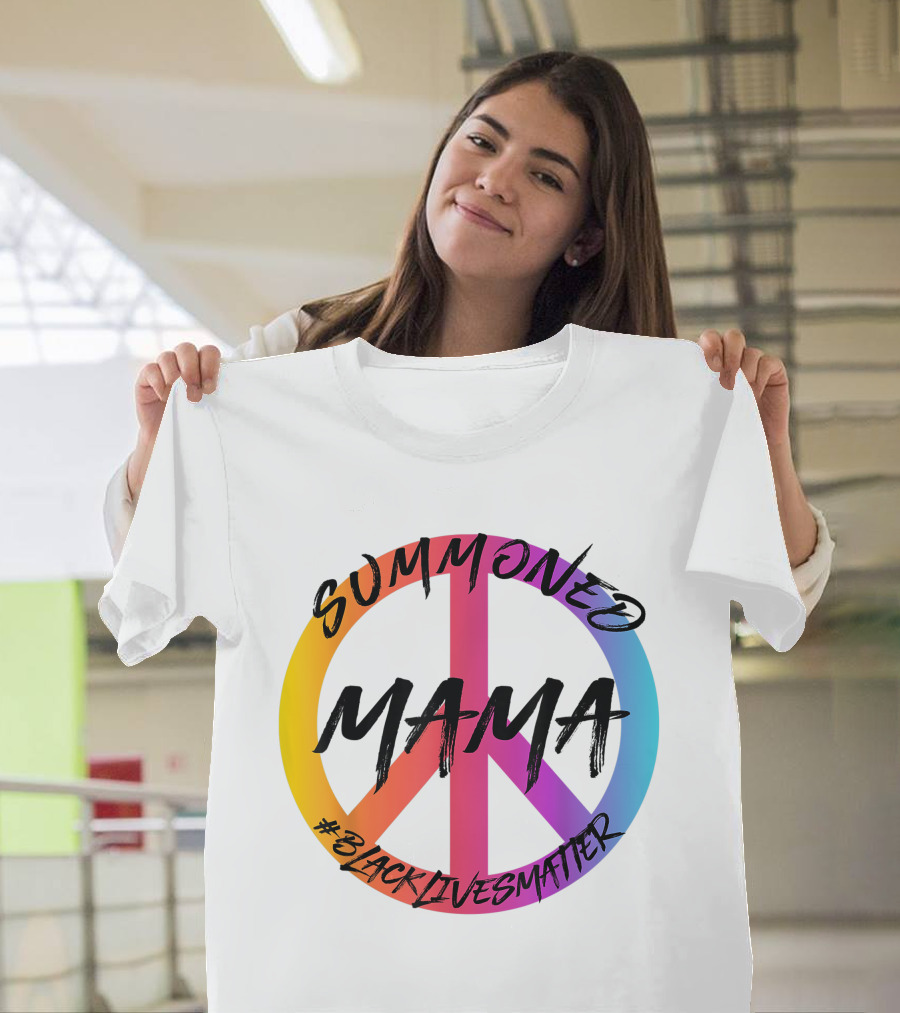 Summoned Mama Peace Symbol #Blacklivesmatter T-Shirt