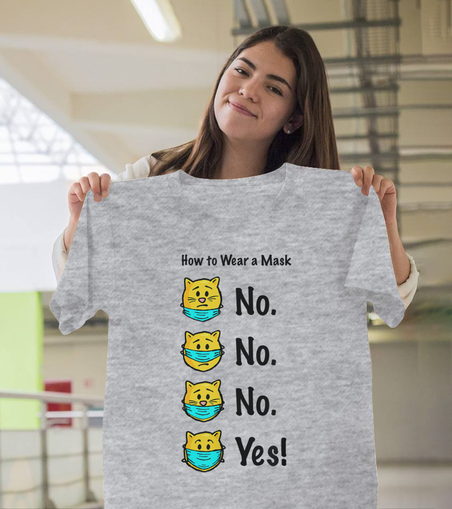 How to Wear a Mask Funny Cat No No No Yes T-Shirt