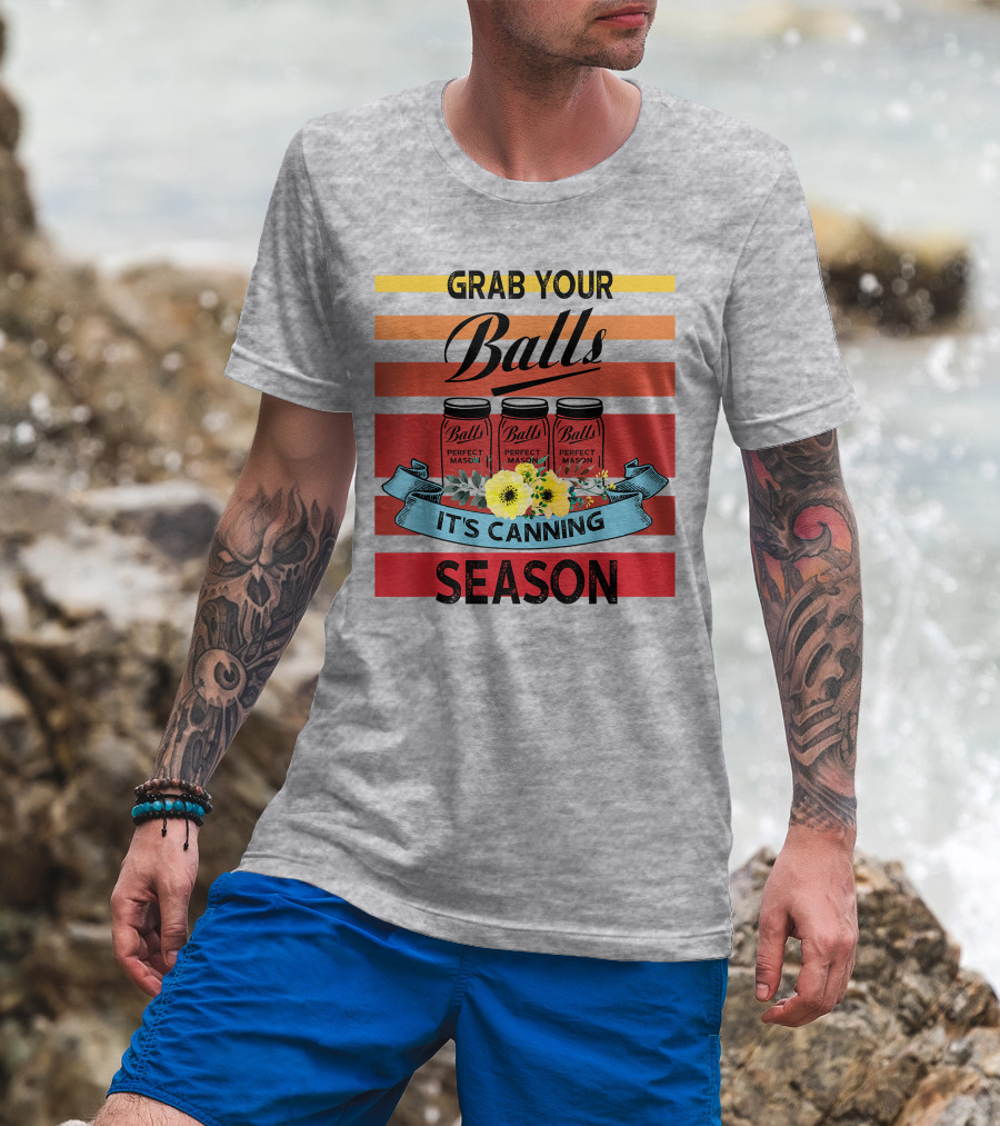 Grab Your Balls Perfect Mason Jars It's Canning Season Vintage T-Shirt