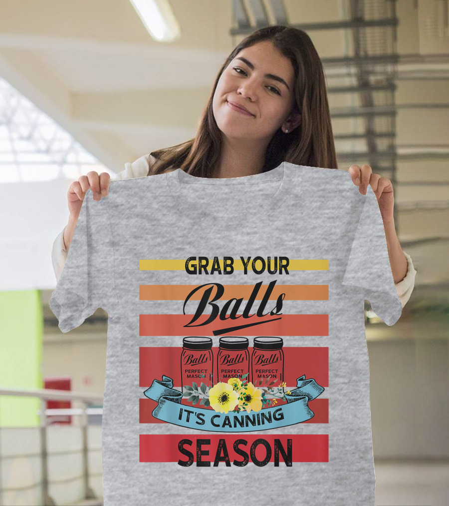 Grab Your Balls Perfect Mason Jars It's Canning Season Vintage T-Shirt