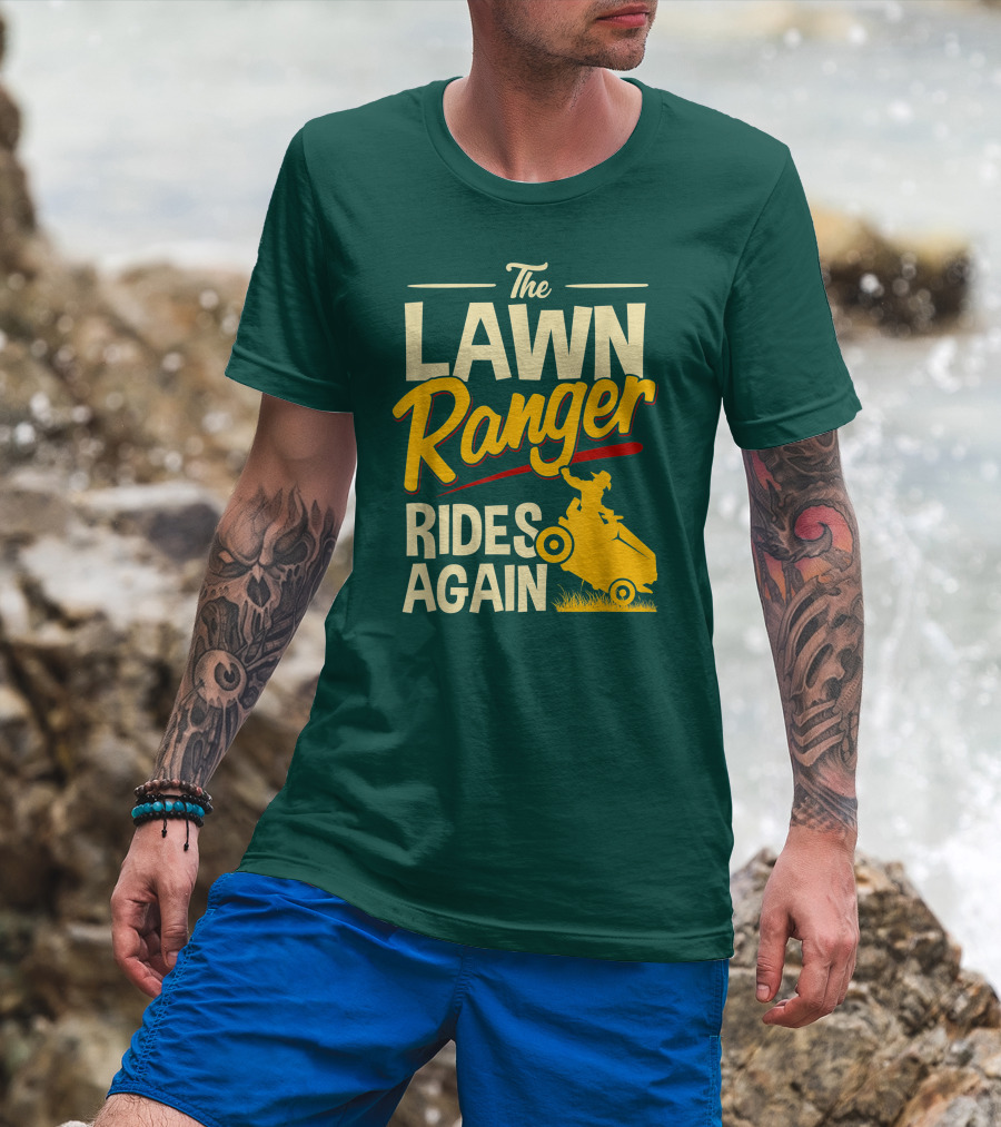The Lawn Ranger Rides Again Lawn Tractor Mowing T-Shirt