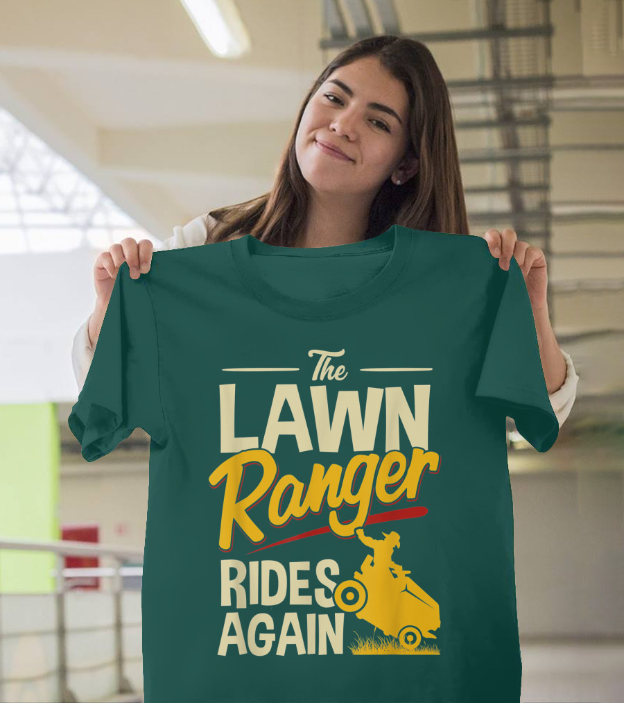The Lawn Ranger Rides Again Lawn Tractor Mowing T-Shirt