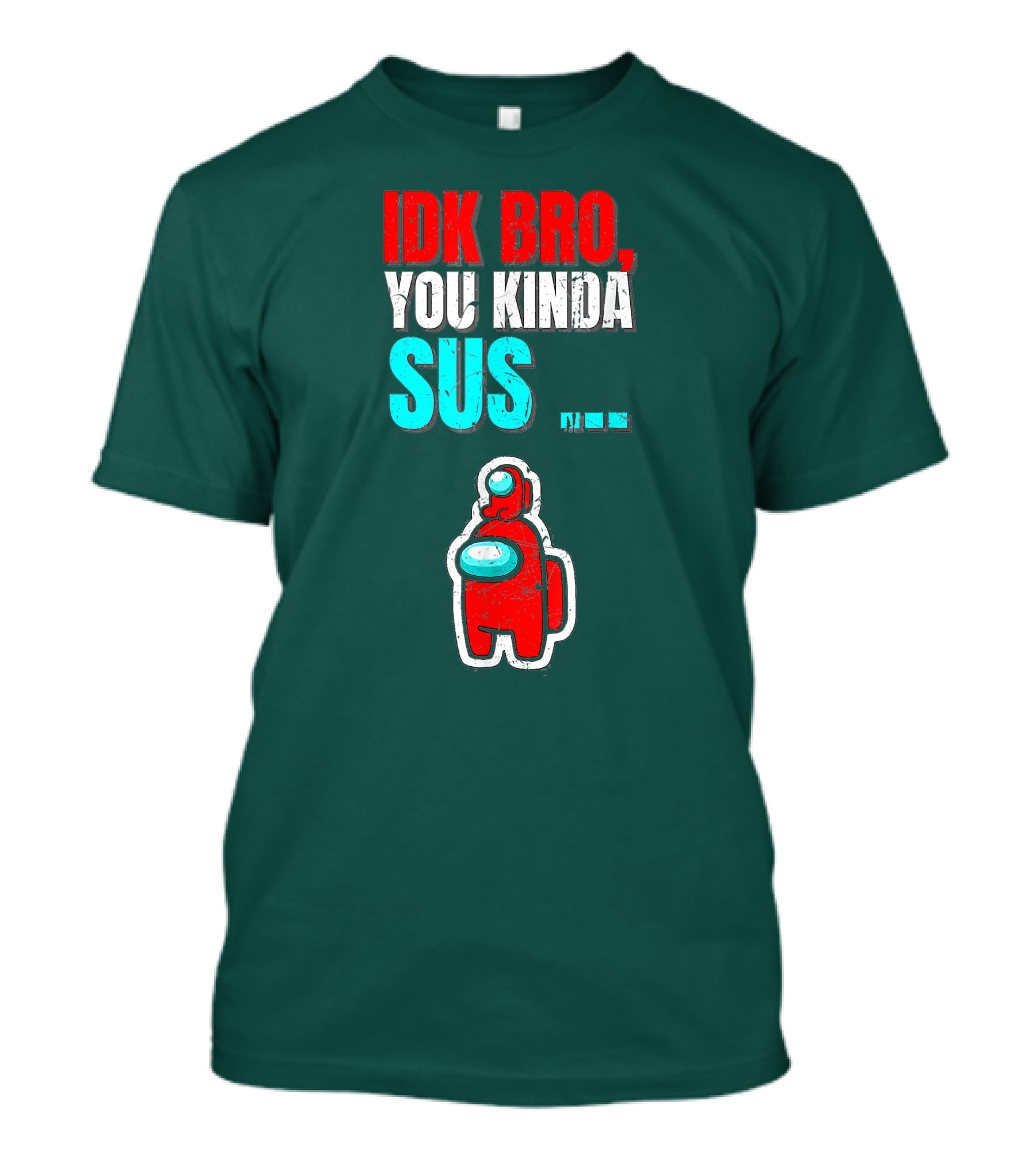 IDK Bro You Kinda Sus Among Impostor Us Gaming T-Shirt