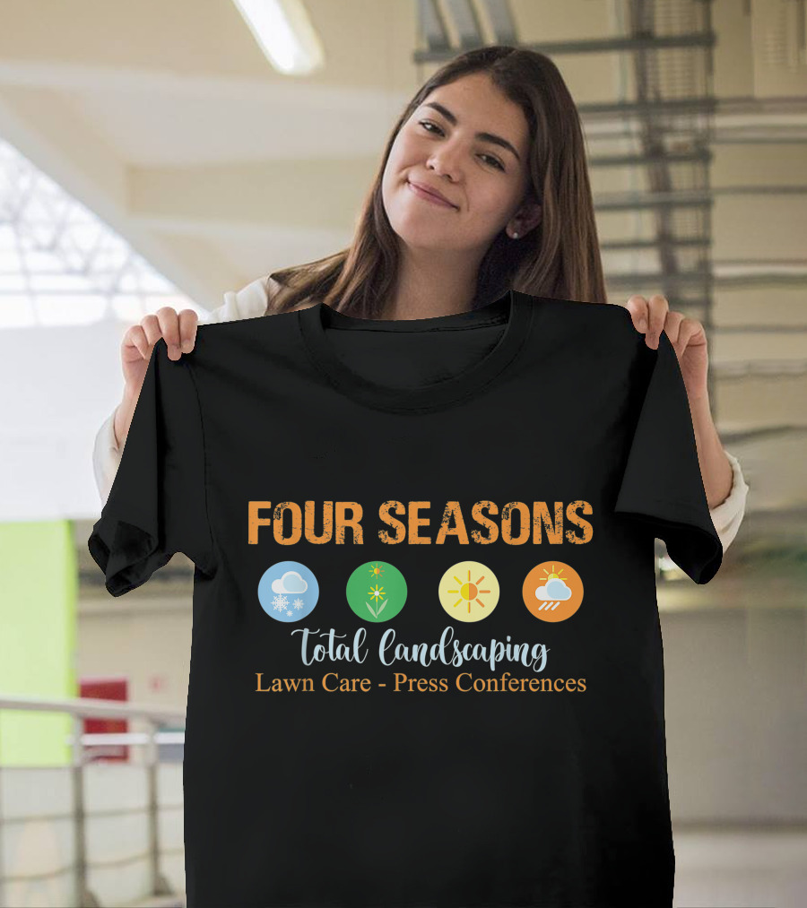 Four Seasons Total Landscaping Lawn Care Press Conferences Snowflake Sun Cloud T-Shirt