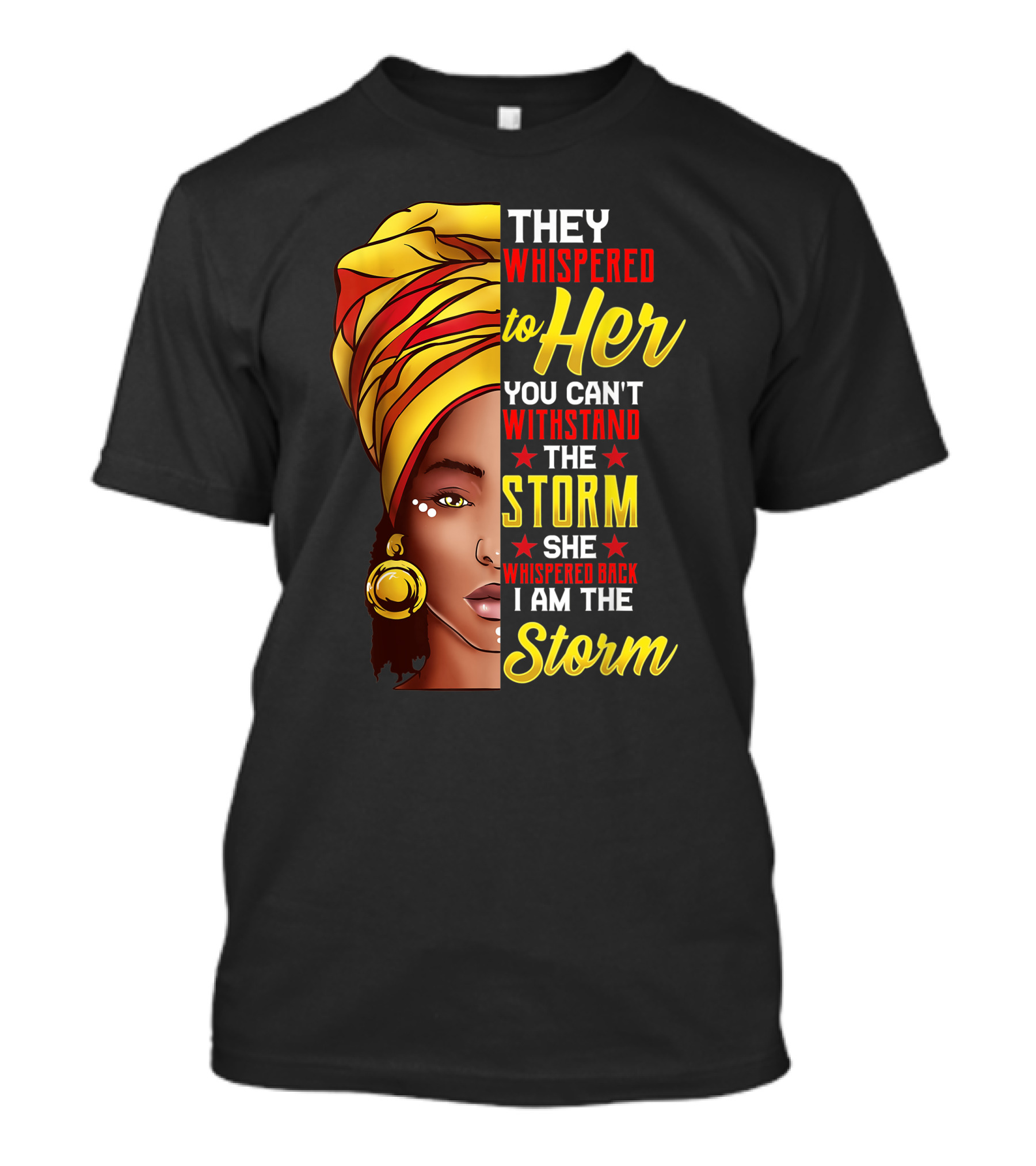 They Whispered To Her You Can't Withstand The Storm I Am The Storm T-Shirt
