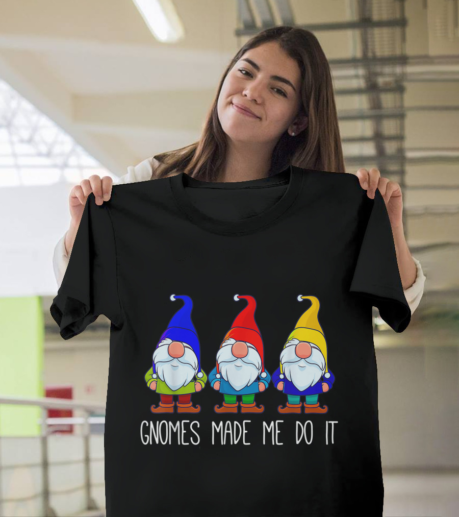 Gnomes Made Me Do It Funny Garden Gnome Trio T-Shirt