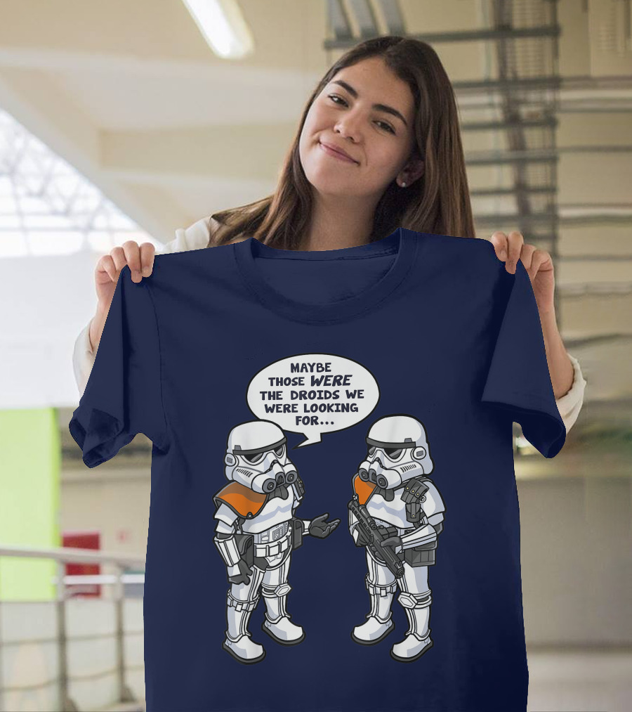 Star Wars Stormtroopers Maybe Those Were The Droids We Were Looking For Wrong Droids Funny Comic T-Shirt