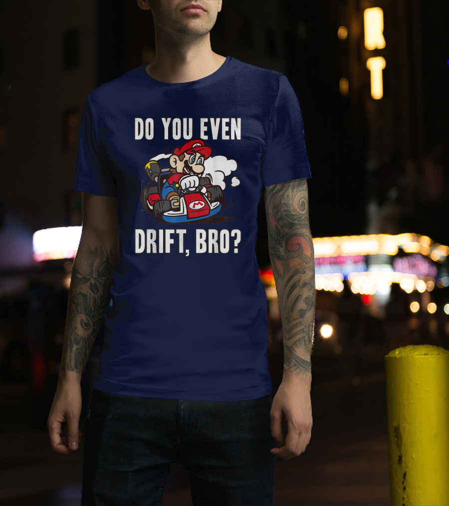 Mario Kart Do You Even Drift Bro Racing Challenge T-Shirt