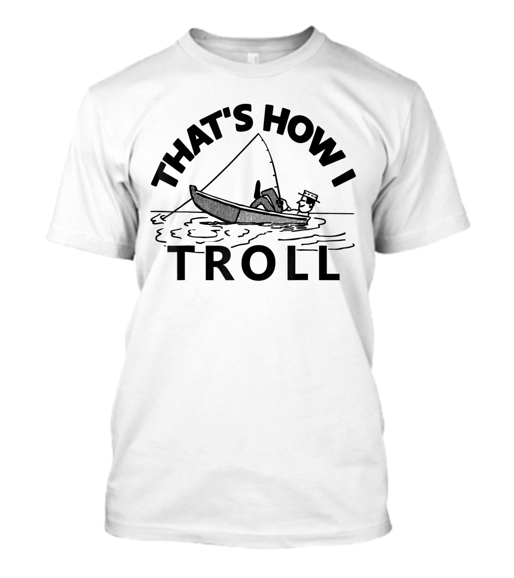That's How I Troll Funny Fishing T-Shirt