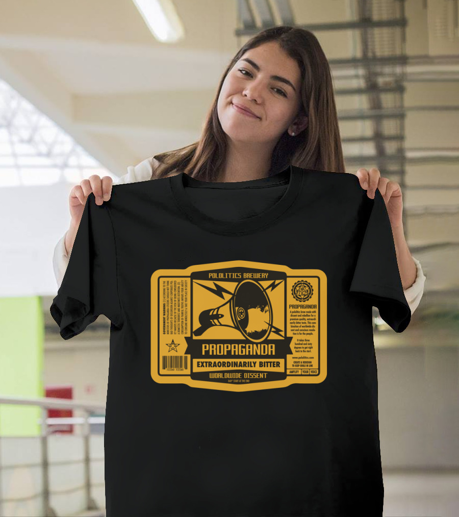 Propaganda Extraordinarily Bitter Pololitics Brewery Worldwide Dissent T-Shirt