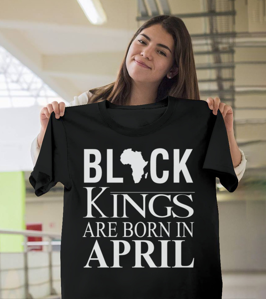 Black Kings Are Born in April Africa Map T-Shirt