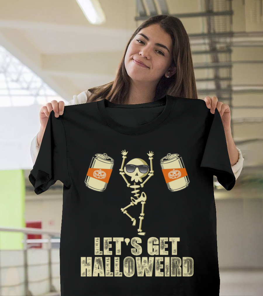 Let's Get Halloweird Crazy Skeleton with Pumpkin Cans T-Shirt