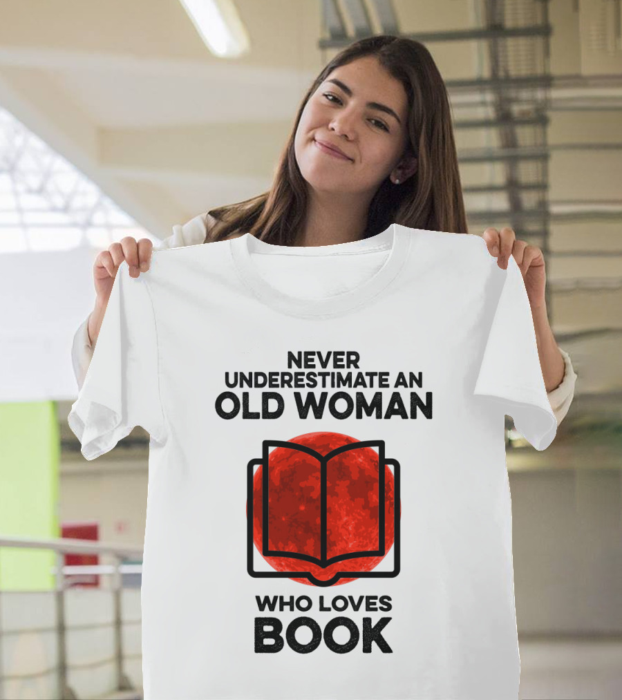 Never Underestimate An Old Woman Who Loves Book T-Shirt
