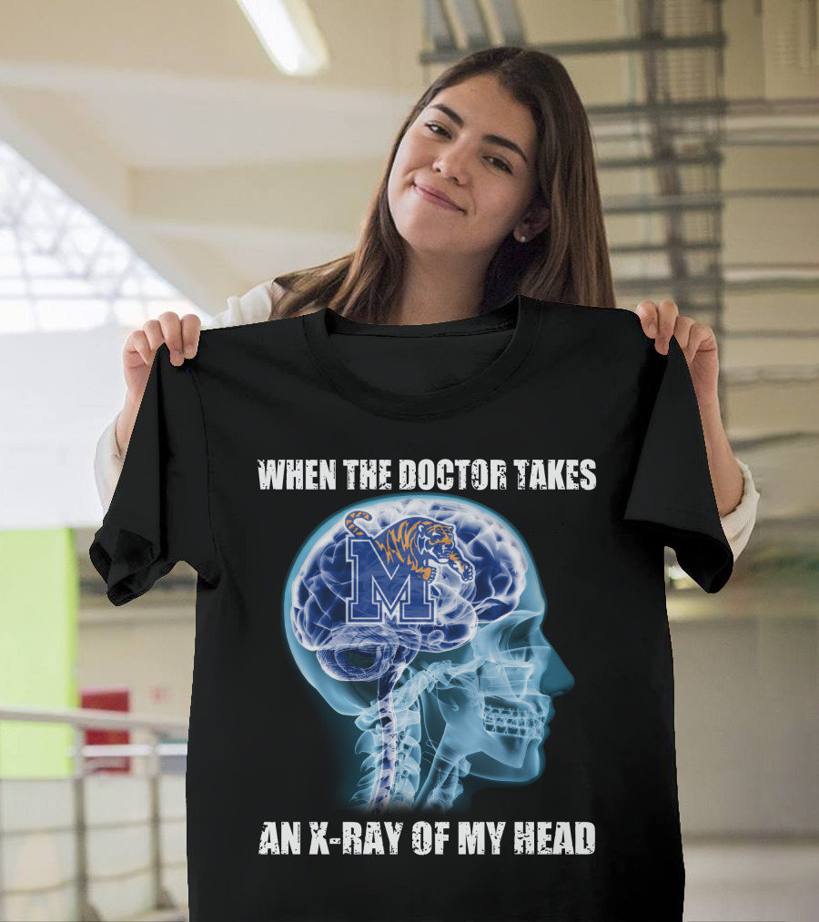WHEN THE DOCTOR TAKES AN X-RAY OF MY HEAD MEMPHIS TIGERS T-Shirt