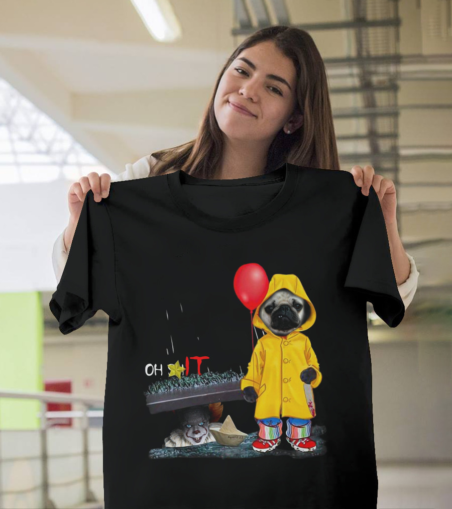 PugDs Oh Sh*t IT Pennywise Raincoat Balloon T-Shirt