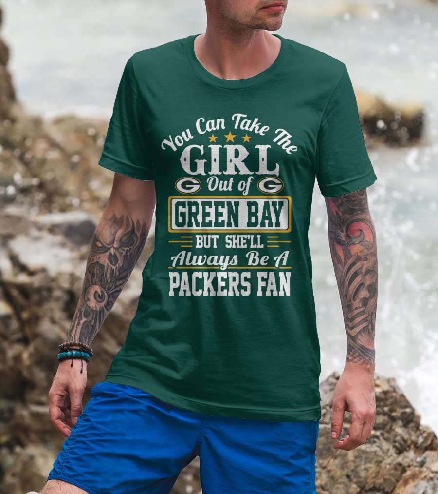 You Can Take The Girl Out Of Green Bay But She'll Always Be A Packers Fan T-Shirt