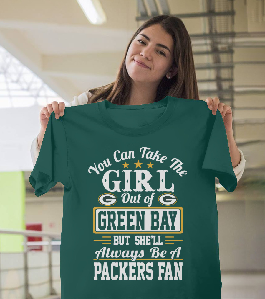 You Can Take The Girl Out Of Green Bay But She'll Always Be A Packers Fan T-Shirt
