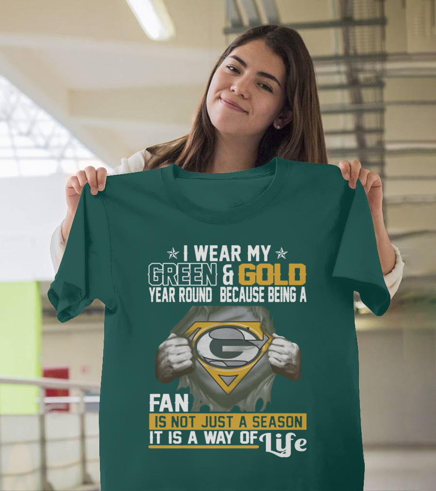 I Wear My Green & Gold Year Round Because Being A Green Bay Packers Fan Is Not Just A Season It Is A Way Of Life T-Shirt