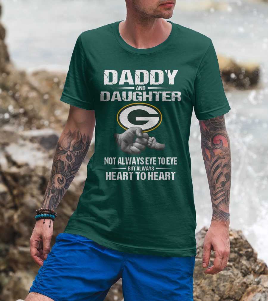 Daddy And Daughter Green Bay Packers Not Always Eye To Eye But Always Heart To Heart T-Shirt