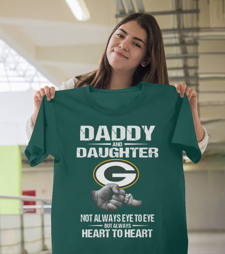 Daddy And Daughter Green Bay Packers Not Always Eye To Eye But Always Heart To Heart T-Shirt