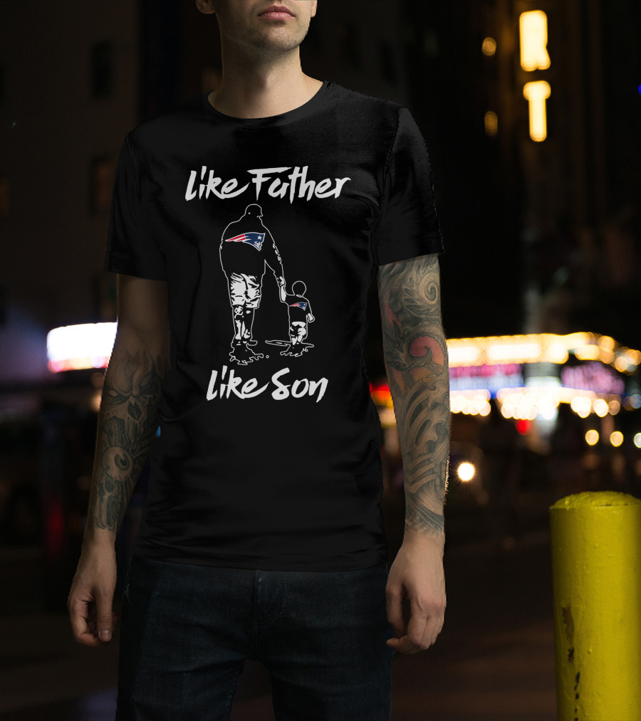 New England Patriots Like Father Like Son T-Shirt