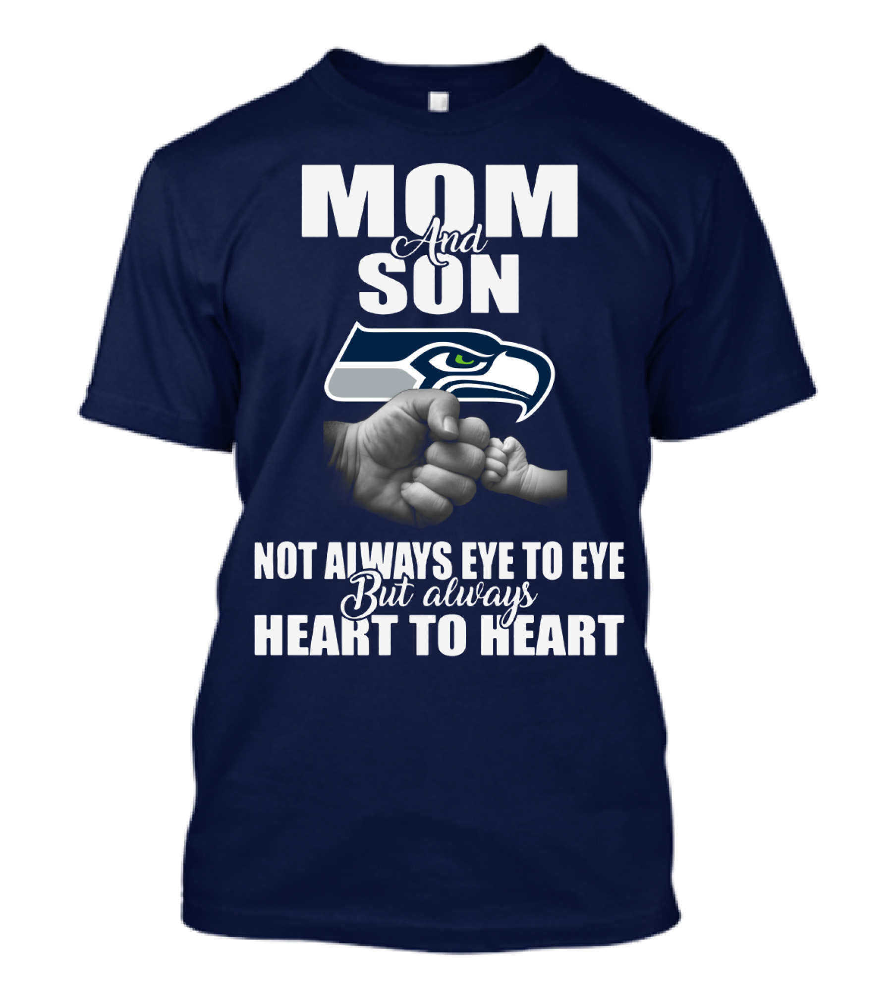 Mom And Son Seattle Seahawks Not Always Eye To Eye But Always Heart To Heart T-Shirt