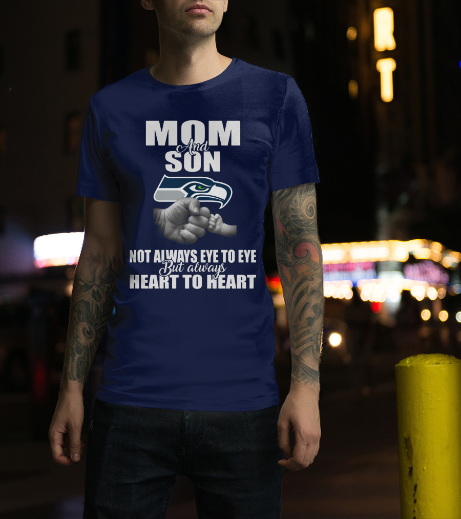 Mom And Son Seattle Seahawks Not Always Eye To Eye But Always Heart To Heart T-Shirt