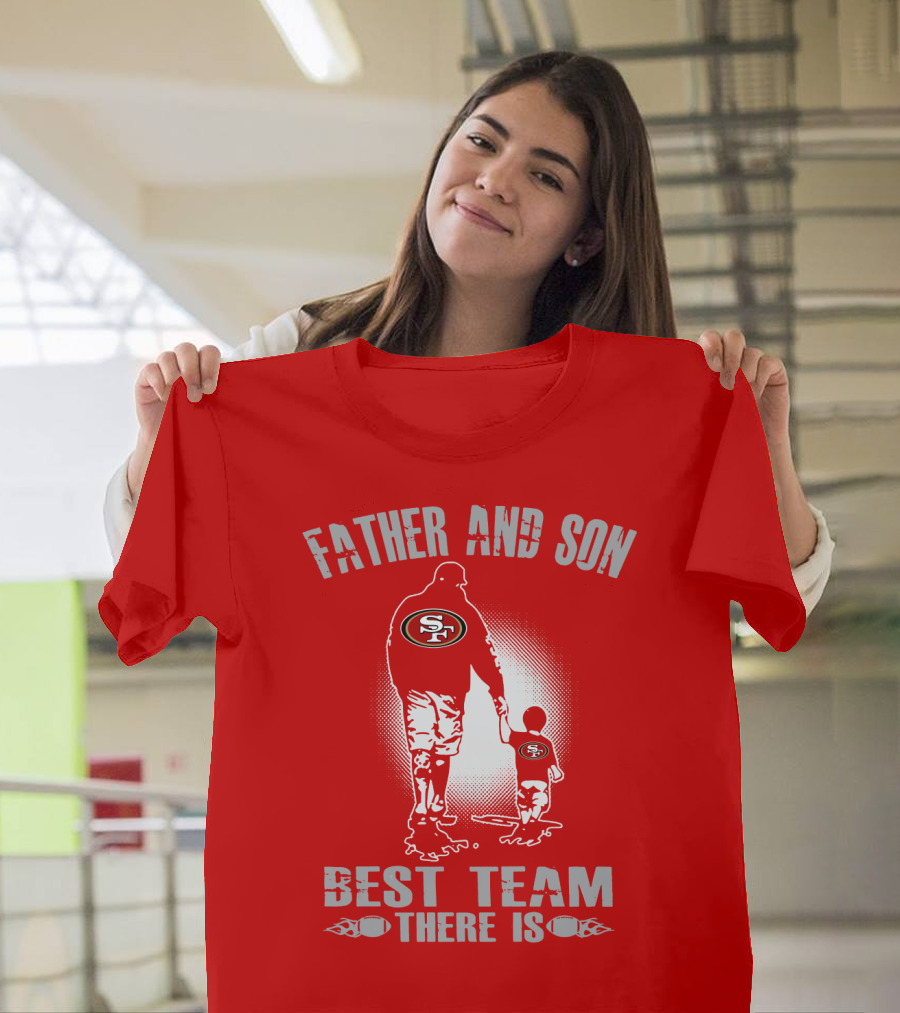 San Francisco 49ers Father And Son Best Team There Is T-Shirt