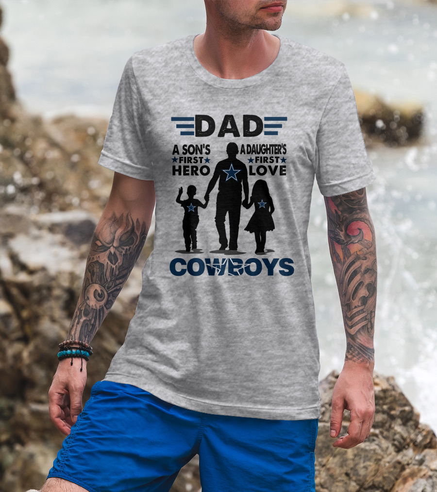 Dad A Son's First Hero A Daughter's First Love Cowboys T-Shirt