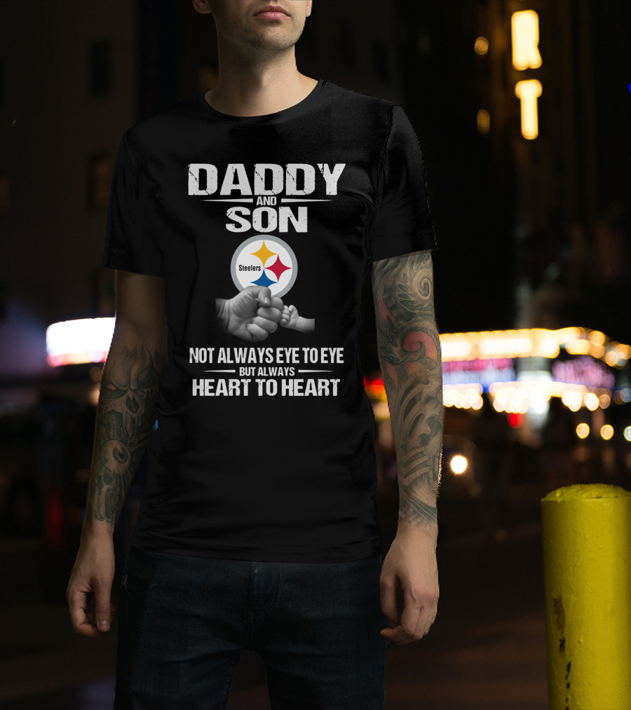 Daddy And Son Steelers Not Always Eye To Eye But Always Heart To Heart T-Shirt