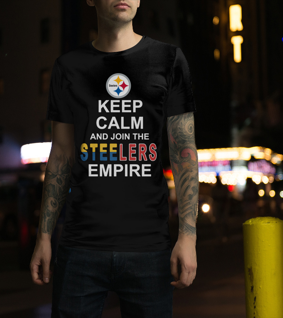 Steelers Keep Calm And Join The Steelers Empire T-Shirt