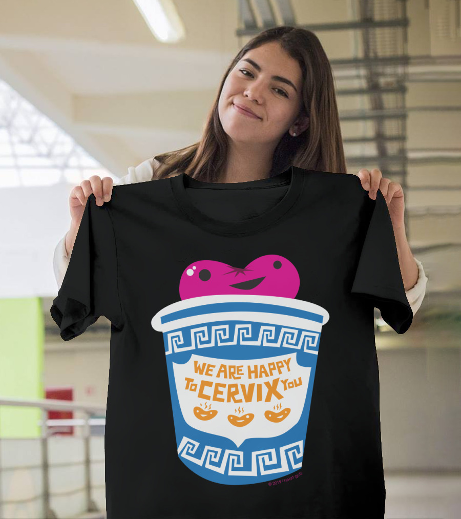 Cervix We Are Happy to Cervix You Greek Takeout Cup with Smiling Pink Character T-Shirt