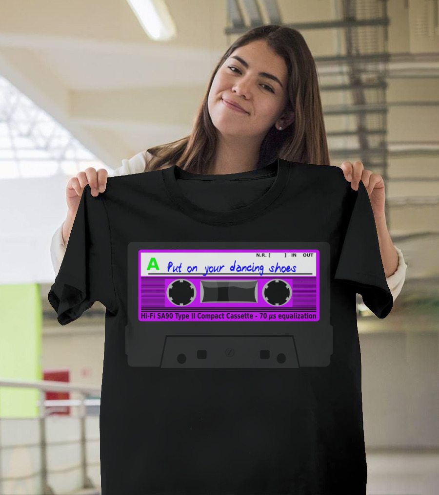 Put on Your Dancing Shoes Cassette Tape Hi-Fi SA90 Type II Compact 70 µs Equalization T-Shirt