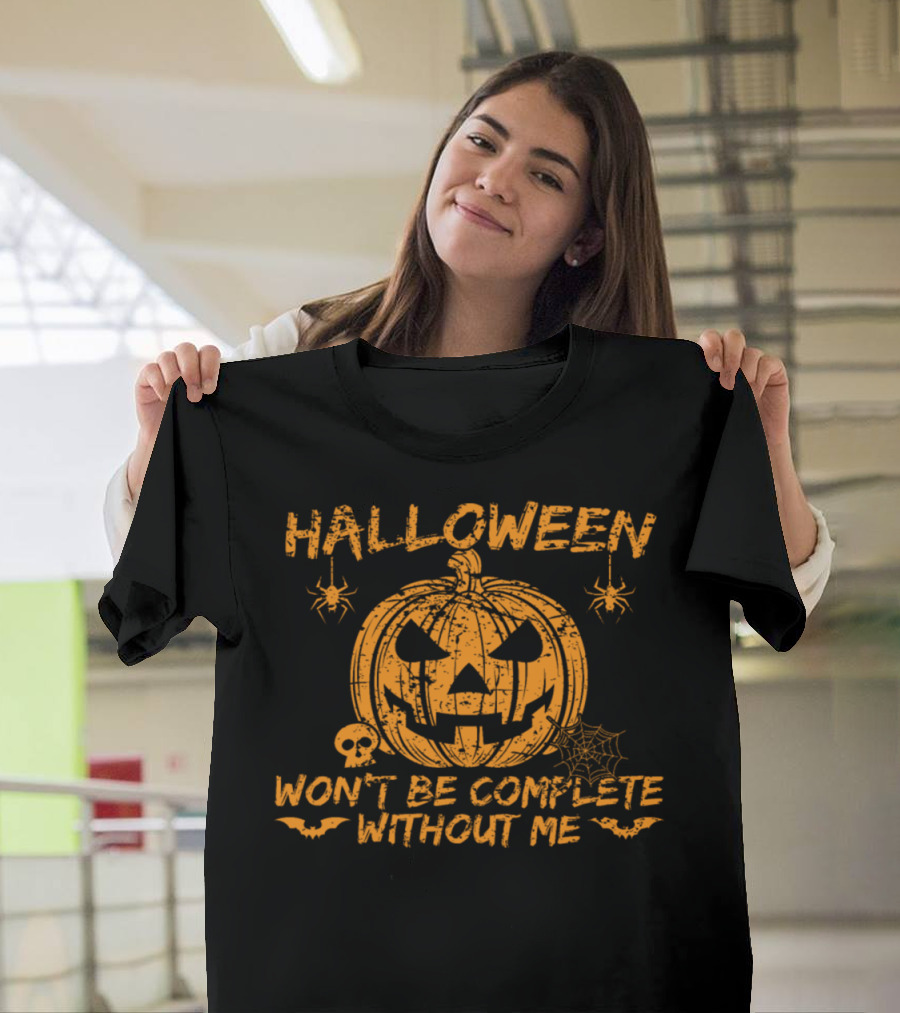 Halloween Won't Be Complete Without Me Pumpkin with Spiders and Bats T-Shirt