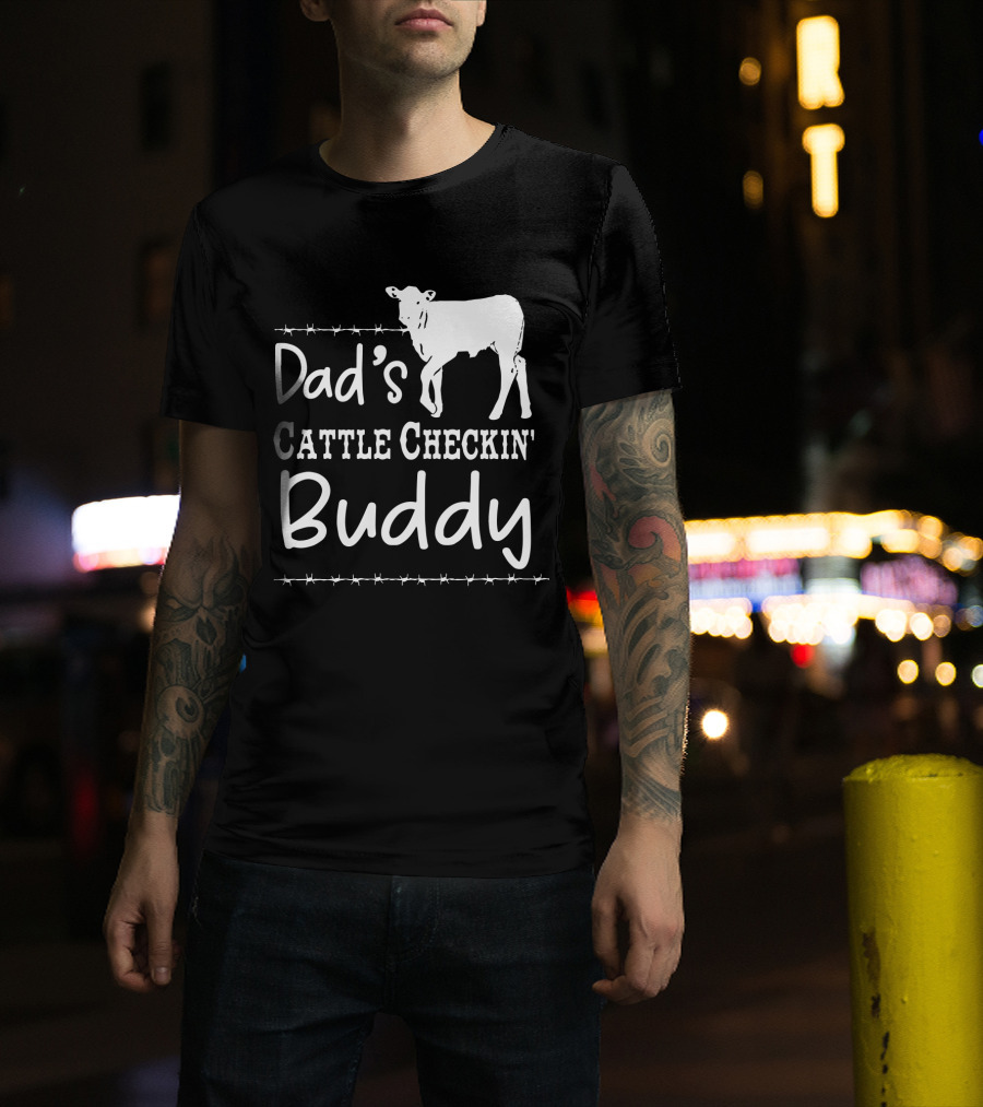 Dad's Cattle Checkin' Buddy With Cow And Barbed Wire T-Shirt