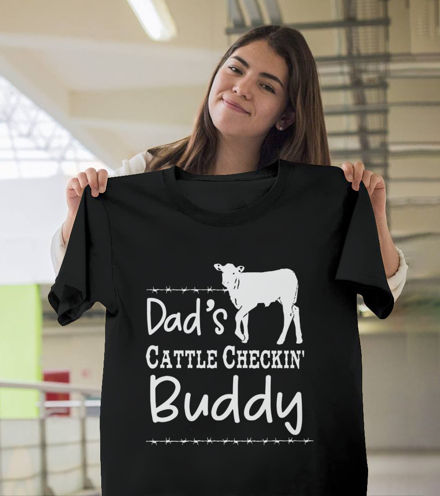 Dad's Cattle Checkin' Buddy With Cow And Barbed Wire T-Shirt