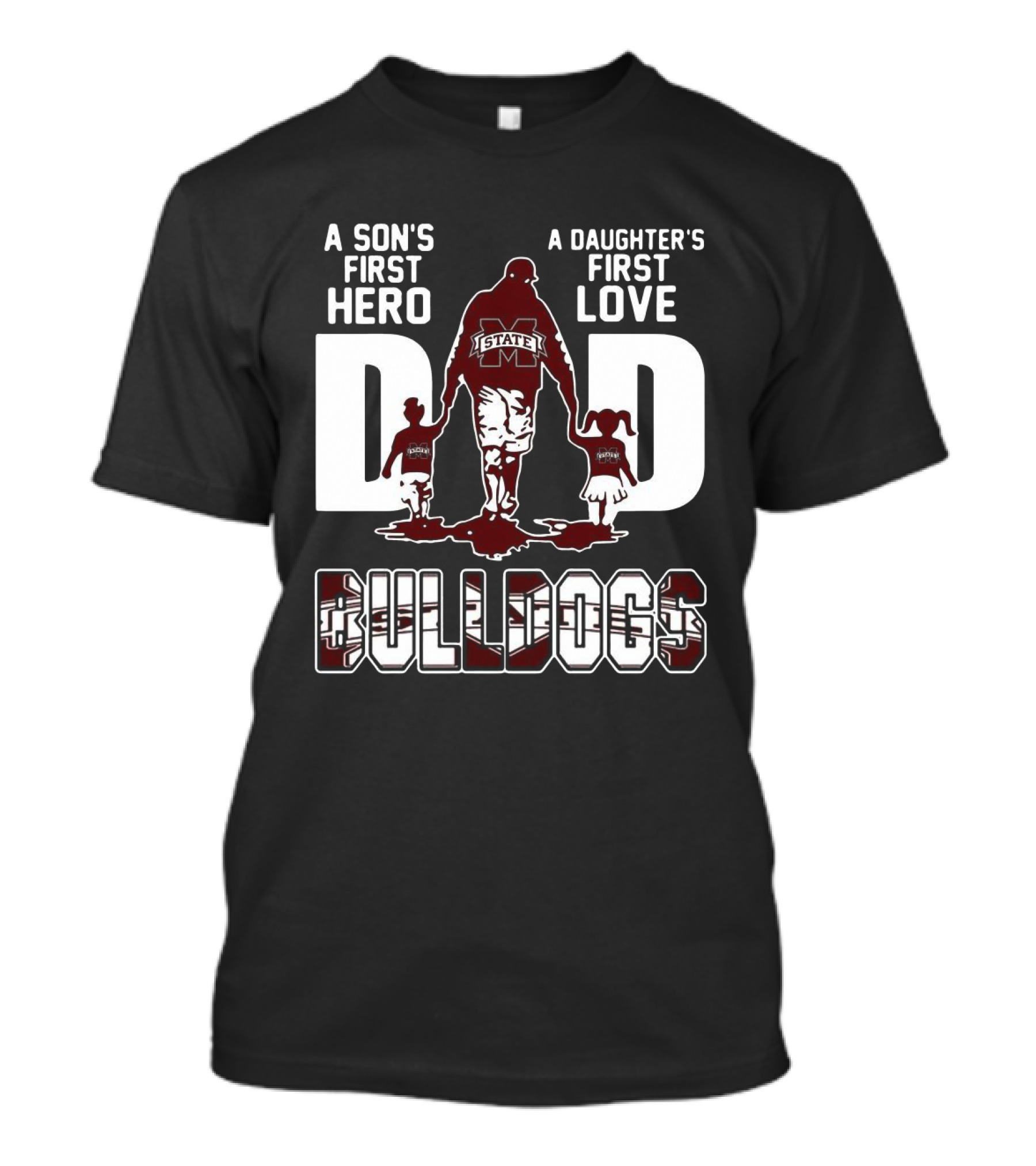 A Son's First Hero A Daughter's First Love Dad Bulldogs State T-Shirt
