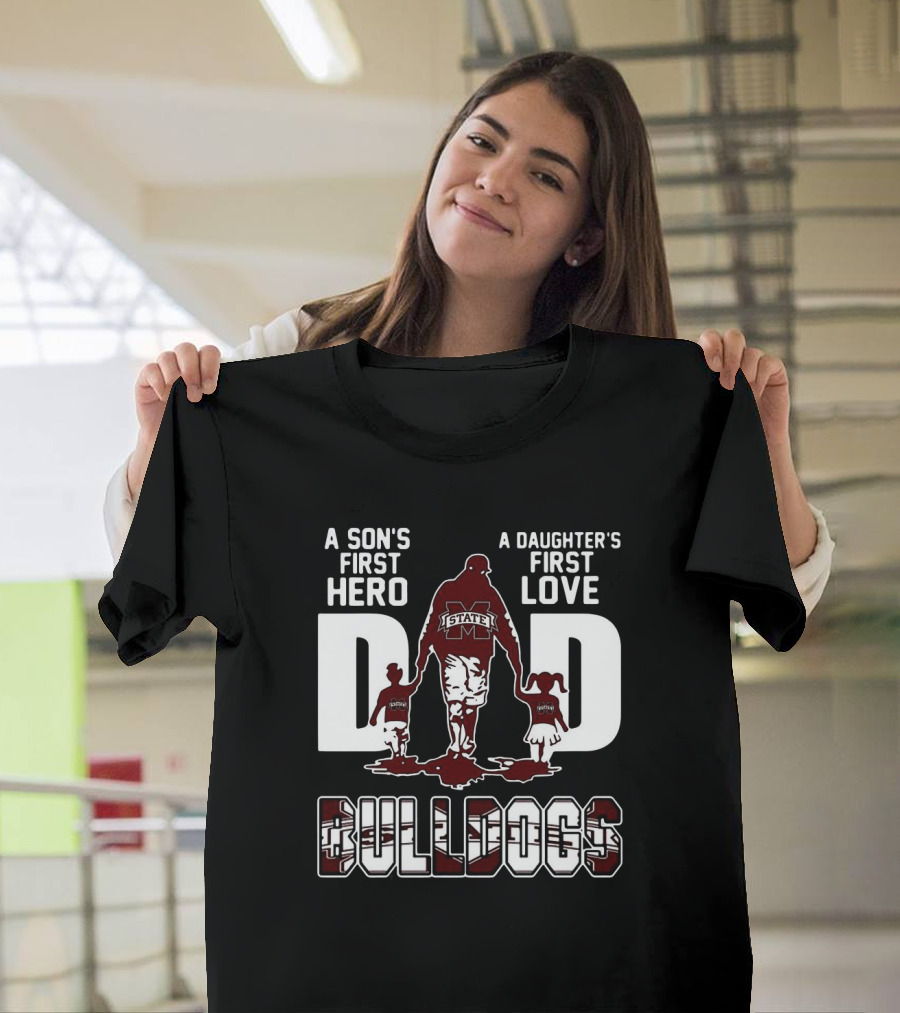 A Son's First Hero A Daughter's First Love Dad Bulldogs State T-Shirt