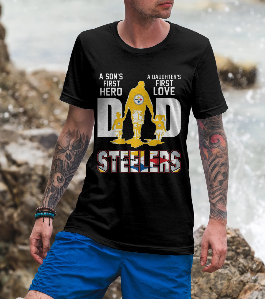 Steelers Dad A Son's First Hero A Daughter's First Love T-Shirt