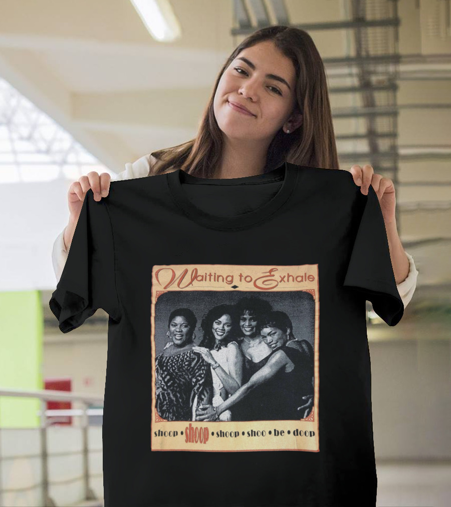 Waiting to Exhale Shoop Shoop Shoo Be Doop T-Shirt