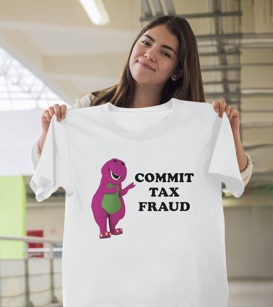 Barney Commit Tax Fraud T-Shirt