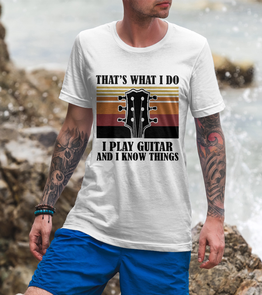That's What I Do I Play Guitar And I Know Things Vintage T-Shirt