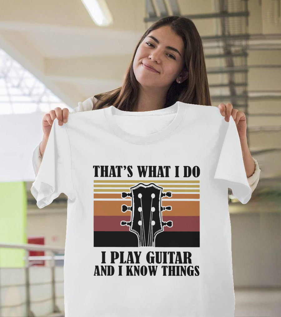 That's What I Do I Play Guitar And I Know Things Vintage T-Shirt