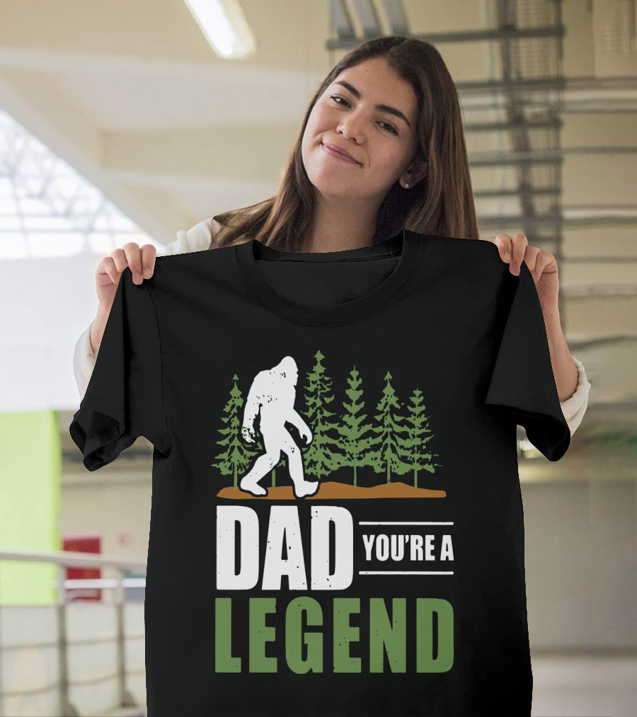 Big Foot Dad You're A Legend Forest T-Shirt