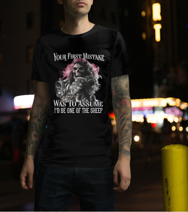 Skull Your First Mistake Was To Assume I'd Be One Of The Sheep Grim Reaper With Gun And Chains T-Shirt