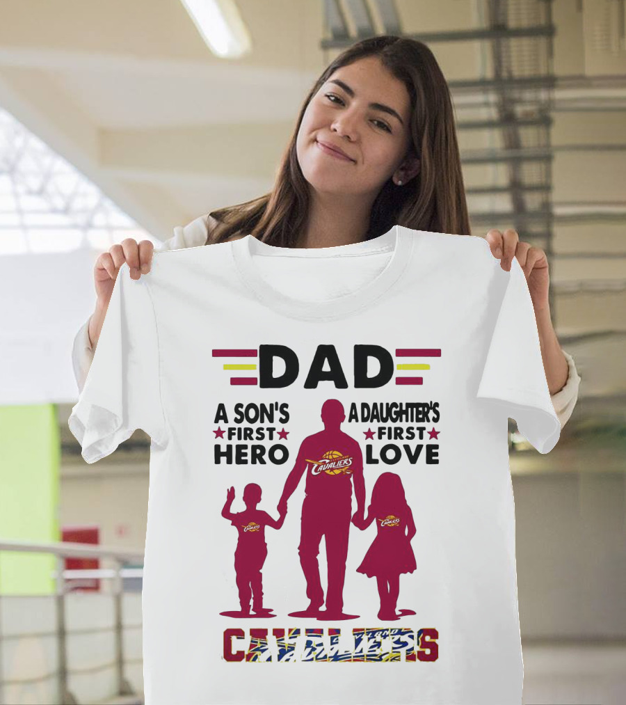 Dad A Son's First Hero A Daughter's First Love Cavaliers T-Shirt