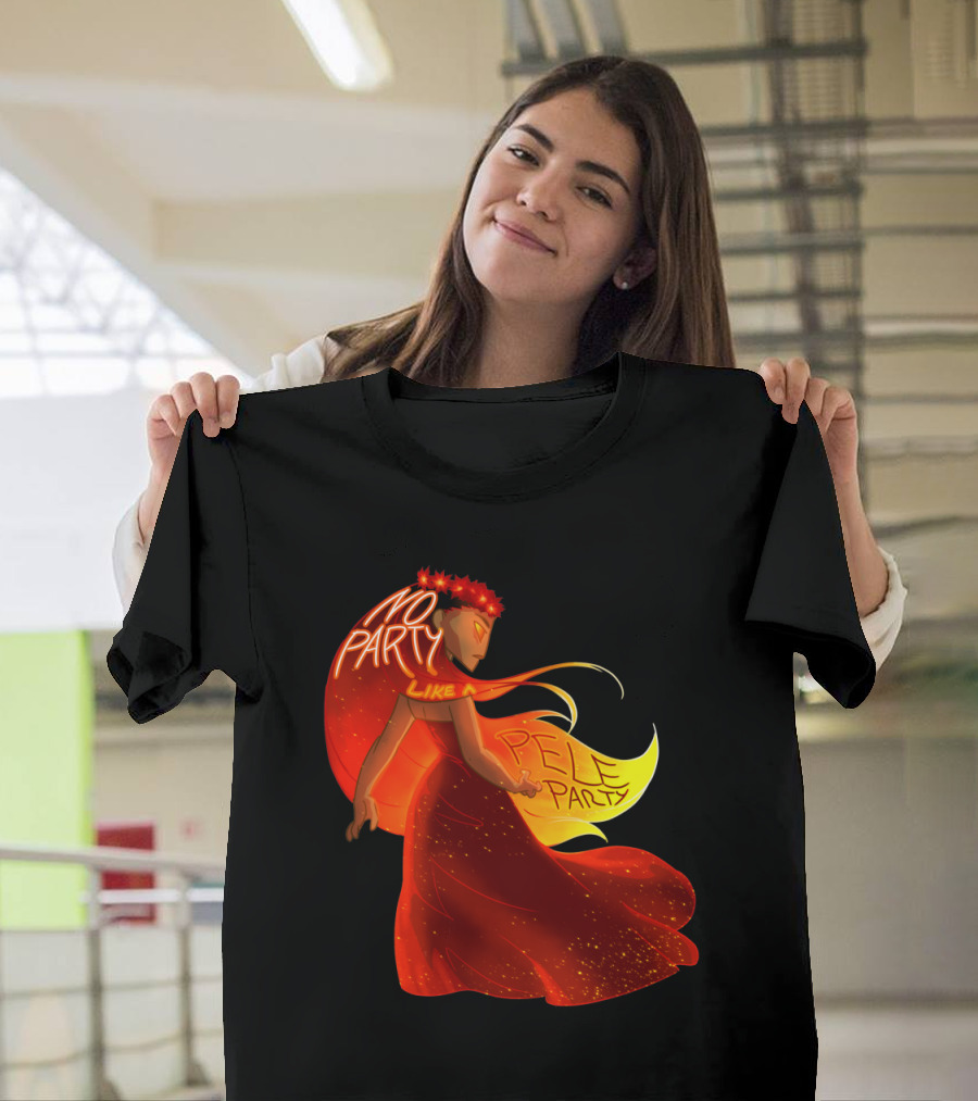 No Party Like A Pele Party Fiery Spirit T-Shirt
